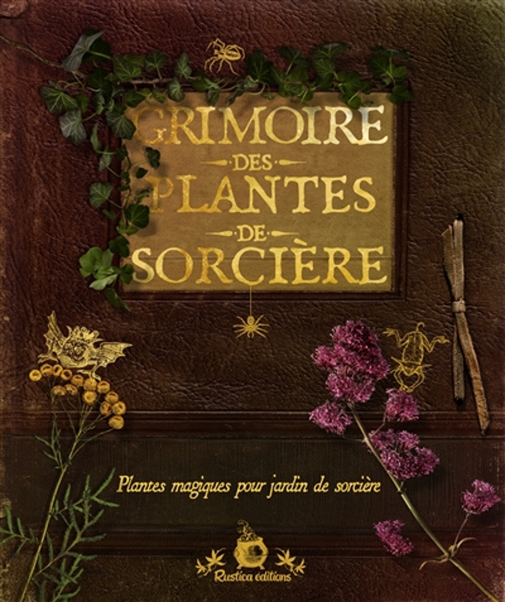 Grimoire des plantes de sorcière : plantes magiques pour jardin de sorcière